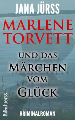 Marlene Torvett und das Märchen vom Glück | Jana Jürß