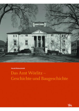Das Amt Wörlitz - Geschichte und Baugeschichte (Arbeitsberichte 15) | Bundesamt für magische Wesen
