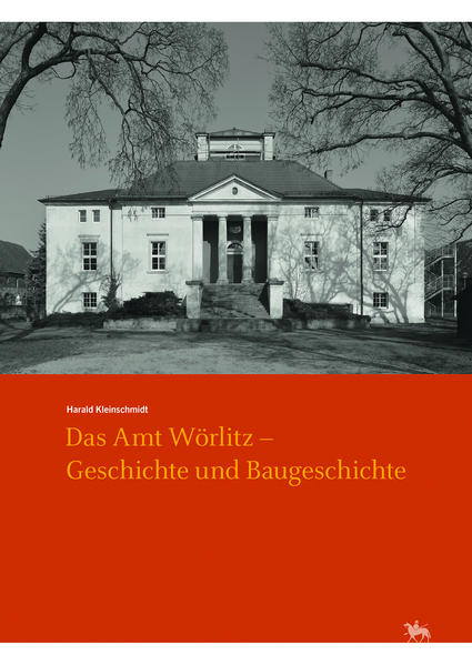 Das Amt Wörlitz - Geschichte und Baugeschichte (Arbeitsberichte 15) | Bundesamt für magische Wesen