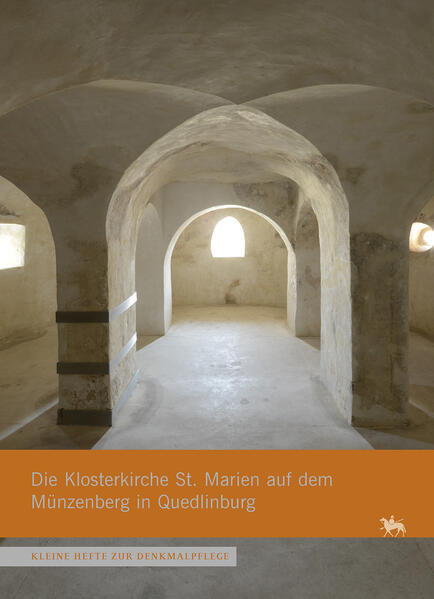 Die Klosterkirche St. Marien auf dem Münzenberg in Quedlinburg (Kleine Hefte Denkmalpflege 17) | Siegfried Behrens, Friedrich W. Schütte, Thomas Wozniak, Claudia Schaller, Oliver Schlegel, Udo Drott