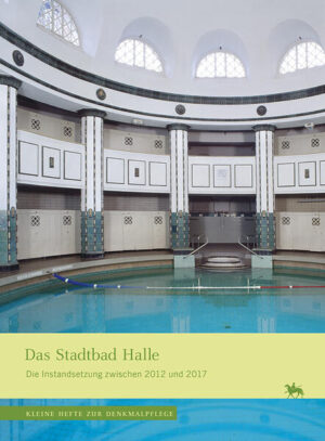 Das Stadtbad Halle (Kleine Hefte zur Denkmalpflege 19) | Elisabeth Rüber-Schütte