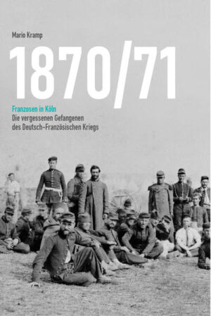 1870/71 Franzosen in Köln | Bundesamt für magische Wesen