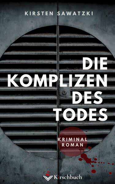 Die Komplizen des Todes | Kirsten Sawatzki