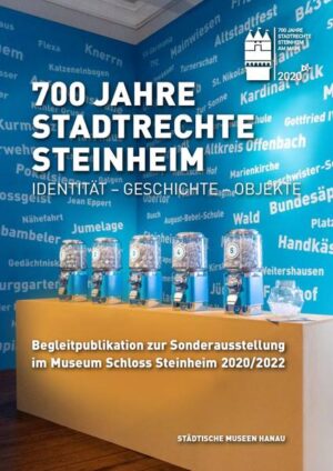 700 Jahre Stadtrechte Steinheim: Identität - Geschichte - Objekte | Bundesamt für magische Wesen