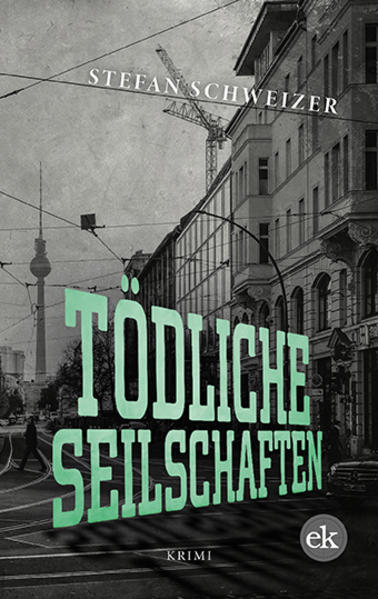 Tödliche Seilschaften | Stefan Schweizer