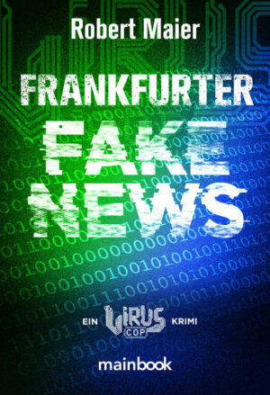 Frankfurter Fake News Ein Virus Cop Krimi | Robert Maier