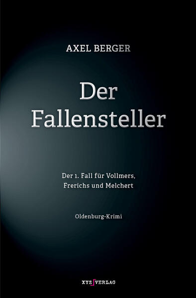 Der Fallensteller Der 1. Fall für Vollmers, Frerichs und Melchert | Axel Berger