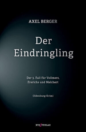 Der Eindringling Der 3. Fall für Vollmers, Frerichs und Melchert | Axel Berger