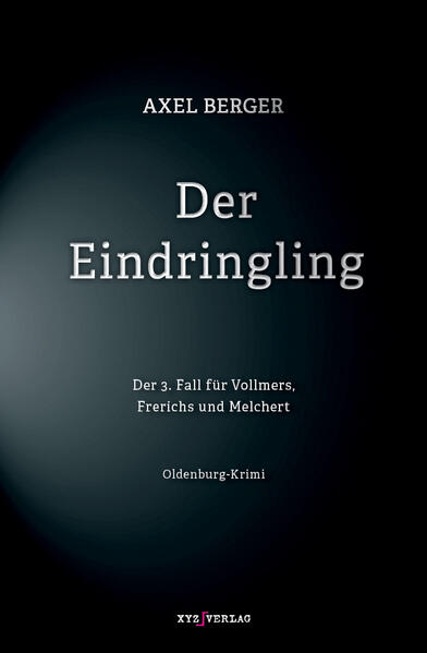 Der Eindringling Der 3. Fall für Vollmers, Frerichs und Melchert | Axel Berger