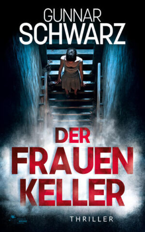 Der Frauenkeller (Thriller) | Gunnar Schwarz