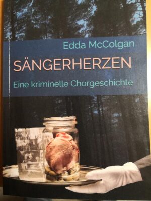 Sängerherzen Eine kriminelle Chorgeschichte | Edda McColgan