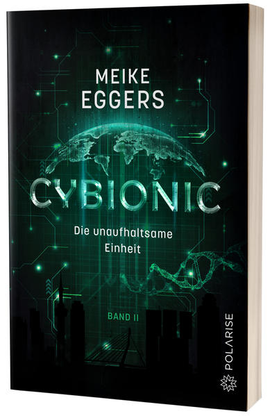 Cybionic - Die unaufhaltsame Einheit Band 2 | Meike Eggers