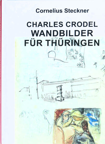 Charles Crodel - Wandbilder für Thüringen | Cornelius Steckner