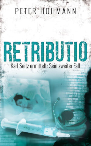Retributio (Karl Seitz ermittelt: Sein zweiter Fall) | Peter Hohmann