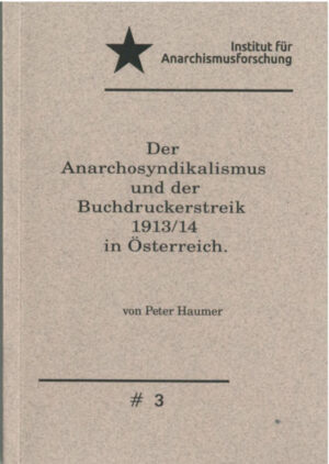 Der Anarchosyndikalismus und der Buchdruckerstreik 1913: 14 in Österreich. | Bundesamt für magische Wesen