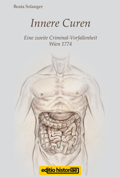 Innere Curen Eine zweite Criminal-Vorfallenheit Wien 1774 | Beata Solanger