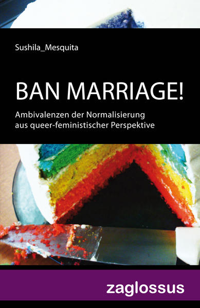 BAN MARRIAGE!: Ambivalenzen der Normalisierung aus queer-feministischer Perspektive | Bundesamt für magische Wesen