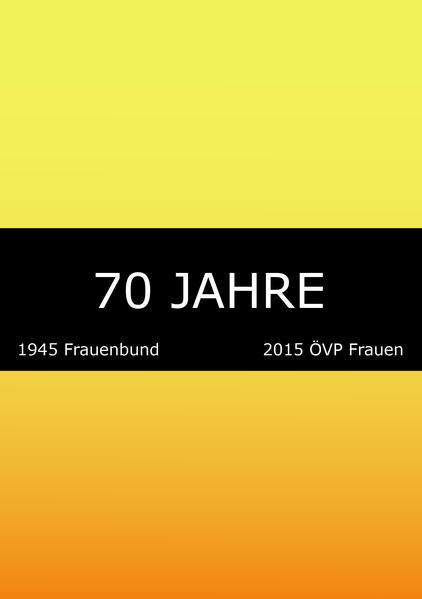 70 Jahre: 1945 Frauenbund. 2015 ÖVP Frauen | Bundesamt für magische Wesen