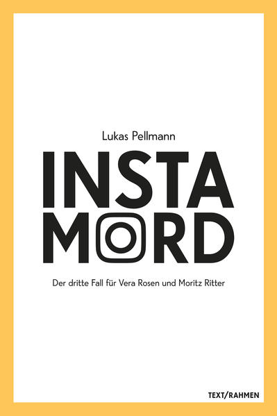 Instamord Der dritte Fall für Vera Rosen und Moritz Ritter | Pellmann Lukas