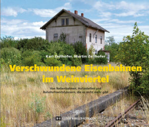 Verschwundene Eisenbahnen im Weinviertel | Bundesamt für magische Wesen