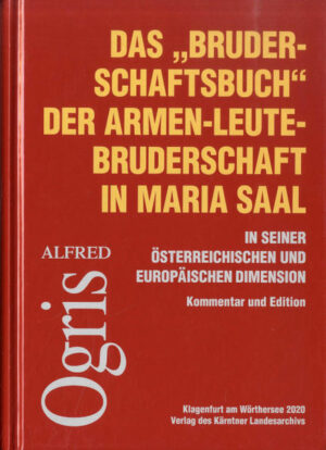 Das Bruderschaftsbuch der Armen-Leute-Bruderschaft in Maria Saal in seiner österreichischen und europäischen Dimension | Bundesamt für magische Wesen