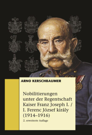 Nobilitierungen unter der Regentschaft Kaiser Franz Joseph I.: I. Ferenc József király (19141916) | Bundesamt für magische Wesen