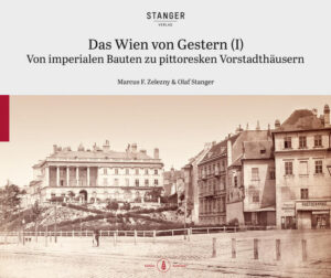 Das Wien von Gestern (I) | Markus Zelezny, Olaf Stanger