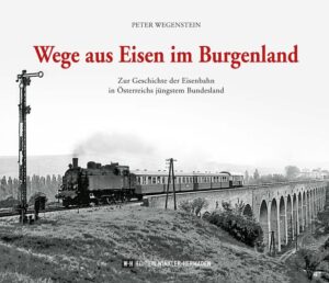 Wege aus Eisen im Burgenland | Peter Wegenstein