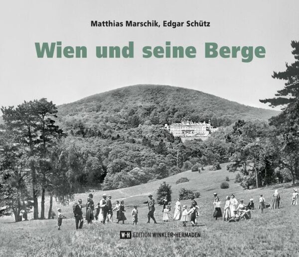 Wien und seine Berge | Matthias Marschik, Edgar Schütz