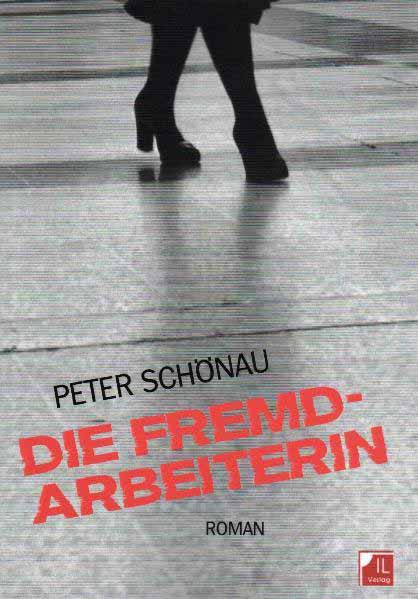 Die Fremdarbeiterin | Peter Schönau