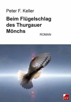 Beim Flügelschlag des Thurgauer Mönchs | Peter F. Keller