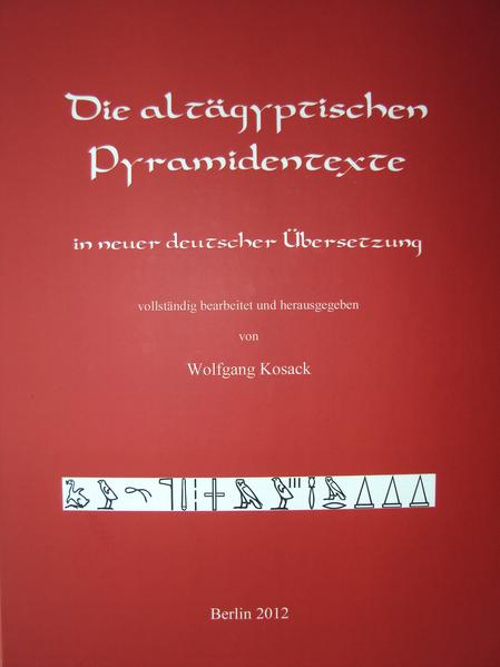 Die altägyptischen Pyramidentexte: In neuer deutscher Uebersetzung