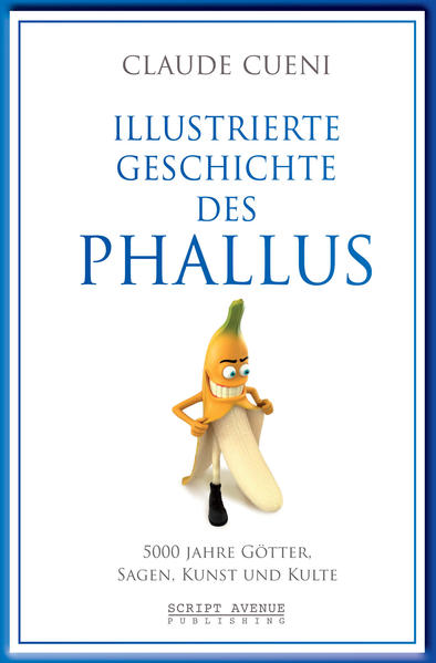 Illustrierte Geschichte des Phallus | Bundesamt für magische Wesen