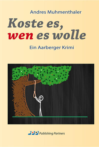 Koste es, wen es wolle Ein Aarberger Krimi | Andres Muhmenthaler