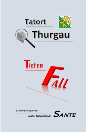 Tatort Thurgau - Tiefer Fall Band 3 | Joel Dominique Sante