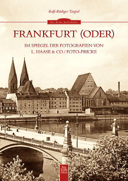 Frankfurt (Oder) im Spiegel der Fotografien von L. Haase & Co.: Foto-Fricke | Bundesamt für magische Wesen