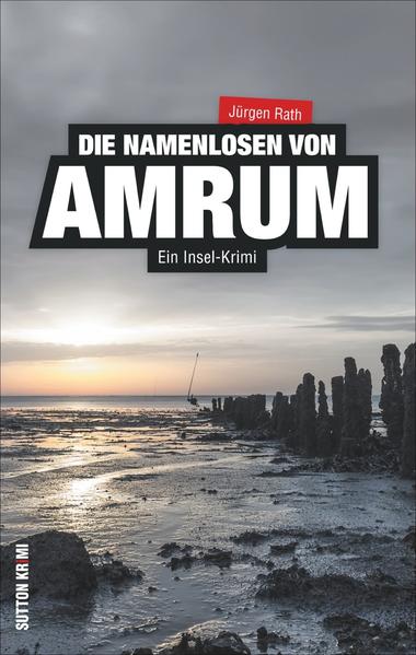 Die Namenlosen von Amrum Ein Insel-Krimi | Jürgen Rath