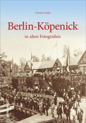 Berlin-Köpenick in alten Fotografien | Bundesamt für magische Wesen
