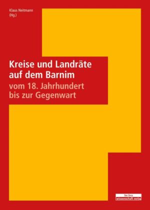 Kreise und Landräte auf dem Barnim vom 18. Jahrhundert bis zur Gegenwart | Bundesamt für magische Wesen