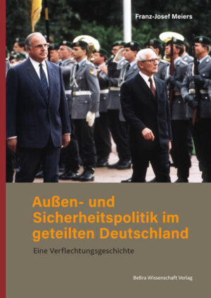 Außen- und Sicherheitspolitik im geteilten Deutschland | Franz-Josef Meiers