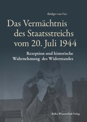 Das Vermächtnis des Staatsreichs vom 20. Juli 1944 | Rüdiger Voss