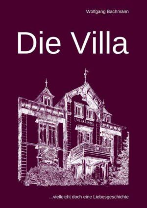 Die Villa Vielleicht doch eine Liebesgeschichte | Wolfgang Bachmann