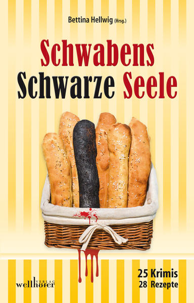 Schwabens Schwarze Seele 25 Krimis, 28 Rezepte | Anita Konstandin und Peter Wark