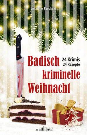 Badisch kriminelle Weihnacht 24 Krimis und Rezepte | Susanne Hartmann und Sylvia Schmieder