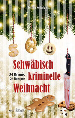 Schwäbisch kriminelle Weihnacht 24 Krimis und 30 Rezepte | Thomas Neuert und Andreas Fleck