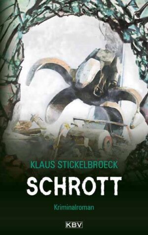 Schrott Kriminalroman aus Düsseldorf | Klaus Stickelbroeck