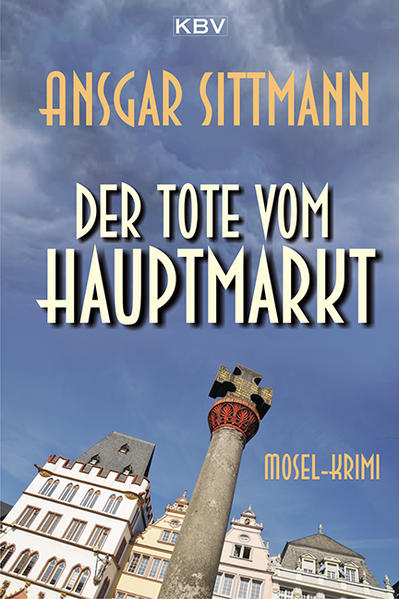 Der Tote vom Hauptmarkt Mosel-Krimi | Ansgar Sittmann