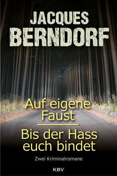 Auf eigene Faust / Bis der Hass euch bindet Zwei Kriminalromane | Jacques Berndorf