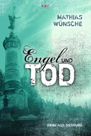 Engel und Tod Krimi aus Siegburg | Mathias Wünsche