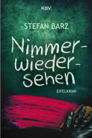 Nimmerwiedersehen Eifelkrimi | Stefan Barz